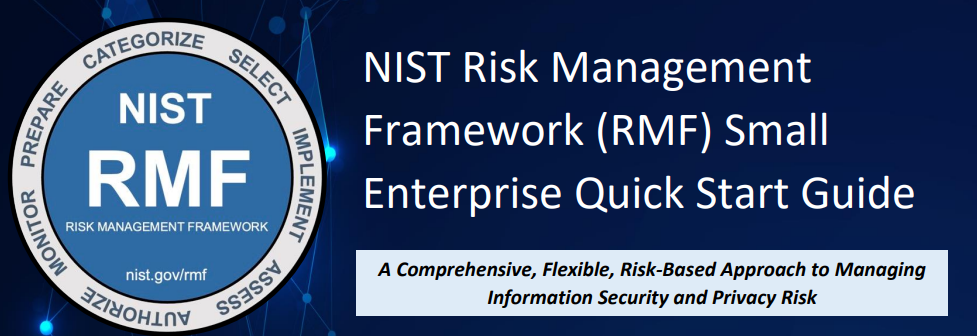 Understanding the NIST Risk Management Framework (RMF) and the Small Enterprise Quick Start Guide